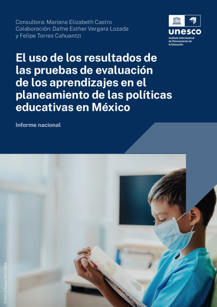El uso de los resultados de las pruebas de evaluación de los aprendizajes en el planeamiento de las políticas educativas en México