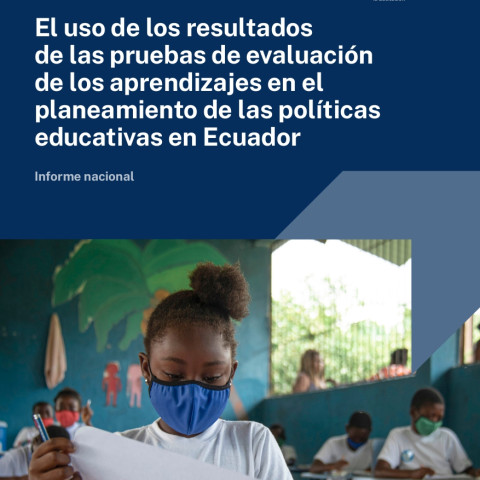 El uso de los resultados de las pruebas de evaluación de los aprendizajes en el planeamiento de las políticas educativas en Ecuador