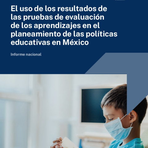 El uso de los resultados de las pruebas de evaluación de los aprendizajes en el planeamiento de las políticas educativas en México