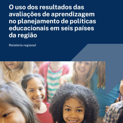 O uso dos resultados das avaliações de aprendizagem no planejamento de políticas educacionais em seis países da região
